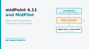 midPoint 4.11 and MidPilot: AI proposal, human decision, application onboarded under governance